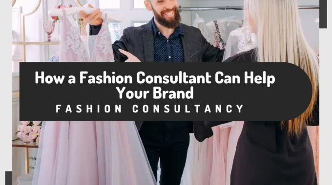 How-a-Fashion-Consultant-Can-Help-Your-Brand-2-680x380